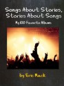 Songs About Stories, Stories About Songs: My 100 Favorite Albums - Eric Mack