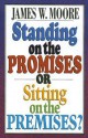 Standing on the Promises or Sitting on the Premises? - James W. Moore