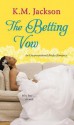 The Betting Vow (Unconventional Brides Romance) - K.M. Jackson