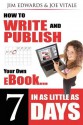 How to Write and Publish Your Own eBook in as Little as 7 Days - Jim Edwards, Joe Vitale