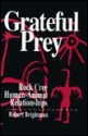 Grateful Prey: Rock Cree Human-Animal Relationships - Robert Brightman