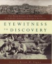 Eyewitness to Discovery: First-Person Accounts of More Than Fifty of the World's Greatest Archaeological Discoveries - Brian M. Fagan