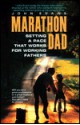 Marathon Dad:: Setting A Pace That Works For Working Fathers - John Evans