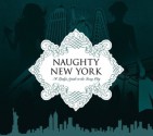 Naughty New York: A Lady's Guide to the Sexy City - Heather Stimmler-Hall