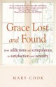 Grace Lost and Found: From Addictions and Compulsions to Satisfaction and Serenity - Mary Cook