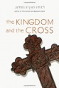 The Kingdom and the Cross (Apprentice Resources) - James Bryan Smith