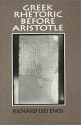 Greek Rhetoric Before Aristotle - Richard Leo Enos