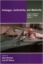 Heidegger, Authenticity, and Modernity: Essays in Honor of Hubert L. Dreyfus, Volume 1 - Mark A. Wrathall, Jeff E. Malpas