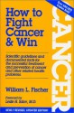 How to Fight Cancer & Win - William L. Fischer