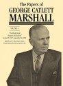 The Papers of George Catlett Marshall: "The Whole World Hangs in the Balance," January 8, 1947–September 30, 1949 - George Catlett Marshall, Larry I. Bland, Sharon Ritenour Stevens