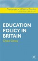 Education Policy In Britain (Contemporary Political Studies) - Clyde Chitty