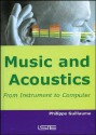 Music and Acoustics: From Instrument to Computer - Philippe Guillaume