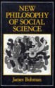 New Philosophy of Social Science: Problems of Indeterminacy - James Bohman