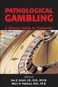 Pathological Gambling: A Clinical Guide to Treatment - Jon E. Grant, Marc N. Potenza