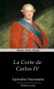 La Corte de Carlos IV - Benito Pérez Galdós