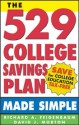 The 529 College Savings Plan Made Simple - Richard Feigenbaum, David Morton