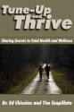 Tune-Up and Thrive: Sharing Secrets to Total Health and Wellness - Dr. Ed Chicoine, Tim Scapillato