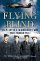 Flying Blind: The Story of a Second World War Night-Fighter Pilot - Bryan Wild, Elizabeth Hall