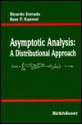 Asymptotic Analysis: A Distributional Approach - Ricardo Estrada, Ram P. Kanwal