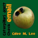 Caterpillars Don't Check Email: An illustrated picture book for children (Kindle Edition) - Calee M. Lee, Jacob Lee