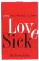 Love Sick: Love as a Mental Illness - Frank Tallis