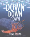 Down, Down, Down: A Journey to the Bottom of the Sea - Steve Jenkins