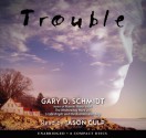 Trouble - Gary D. Schmidt, Jason Culp