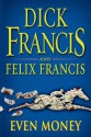 Even Money - Dick Francis, Felix Francis