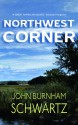 Northwest Corner - John Burnham Schwartz