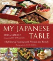 My Japanese Table: A Lifetime of Cooking with Friends and Family - Debra Samuels, Debra Samuels, Heath Robbins, Catrine Kelty, Roy Yamaguchi