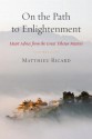 On the Path to Enlightenment: Heart Advice from the Great Tibetan Masters - Matthieu Ricard