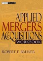 Applied Mergers and Acquisitions Workbook (Wiley Finance) - Robert F. Bruner