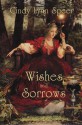 Wishes and Sorrows (Myth and Magic) - Cindy Lynn Speer