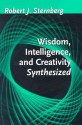 Wisdom, Intelligence, and Creativity Synthesized - Robert J. Sternberg