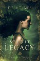 Spirit Legacy - E.E. Holmes