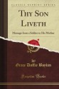 Thy Son Liveth: Message from a Soldier to His Mother (Classic Reprint) - Grace Duffie Boylan