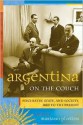 Argentina on the Couch: Psychiatry, State, and Society, 1880 to the Present - Mariano Ben Plotkin