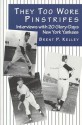 They Too Wore Pinstripes: Interviews with 20 Glory-Days New York Yankees - Brent Kelley