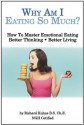 Why Am I Eating So Much--How to Master Emotional Eating - Richard Kuhns, Joanna Chlasta, Doug Baron