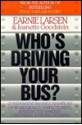 Who's Driving Your Bus: Codependent Business Behaviors of Workaholics, Perfectionists, Martyrs, Tap Dancers, Caretakers, and People Pleasers - Earnie Larsen, Jeanette Goodstein, Joann Padgett