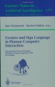 Gesture and Sign Language in Human-Computer Interaction: International Gesture Workshop, Bielefeld, Germany, September 17-19, 1997, Proceedings (Lecture ... / Lecture Notes in Artificial Intelligence) - Ipke Wachsmuth, Martin Frxf6hlich