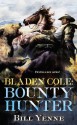 Bladen Cole: Bounty Hunter (Bladen Cole Bounty Hunter) - Bill Yenne