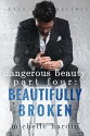 Dangerous Beauty: Part Four: Beautifully Broken - Michelle Hardin, Rebecca Berto (Cover), Melissa Ringsted, TK's Editing Service