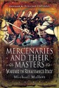 MERCENARIES AND THEIR MASTERS: Warfare in Renaissance Italy - Michael Edward Mallett