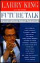 Future Talk: Conversations About Tomorrow with Today's Most Provocative Personalities - Larry King, Pat Piper