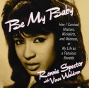 Be My Baby: How I Survived Mascara, Miniskirts, and Madness, or My Life As a Fabulous Ronette [Audiobook on 2 CDs, Abridged] - Ronnie Spector, Vince Waldron