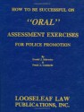 How to Be Successful on "Oral" Assessment Exercises for Police Promotion - Donald J. Schroeder