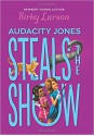 Audacity Jones Steals the Show (Audacity Jones #2) - Kirby Larson