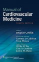 Manual of Cardiovascular Medicine - Brian P. Griffin, Thomas D. Callahan, Venu Menon, Willis M. Wu, Clay A. Cauthen, Justin M. Dunn