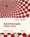 Red and White Quilts: Infinite Variety: Presented by The American Folk Art Museum - Elizabeth Warren, Maggi Gordon, Joanna S. Rose, Gavin Ashworth, Martha Stewart